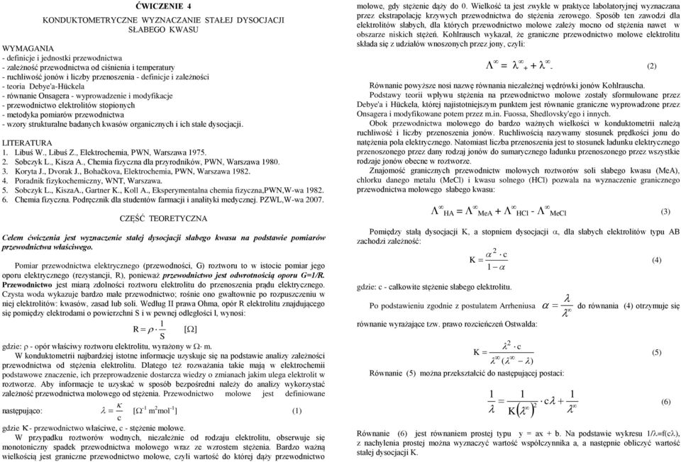 strukturalne badanyh kwasów organiznyh i ih stałe dysojaji. LITERATURA. Libuś W., Libuś Z., Elektrohemia, PWN, Warszawa 975.. Sobzyk L., Kisza A., Chemia fizyzna dla przyrodników, PWN, Warszawa 980.