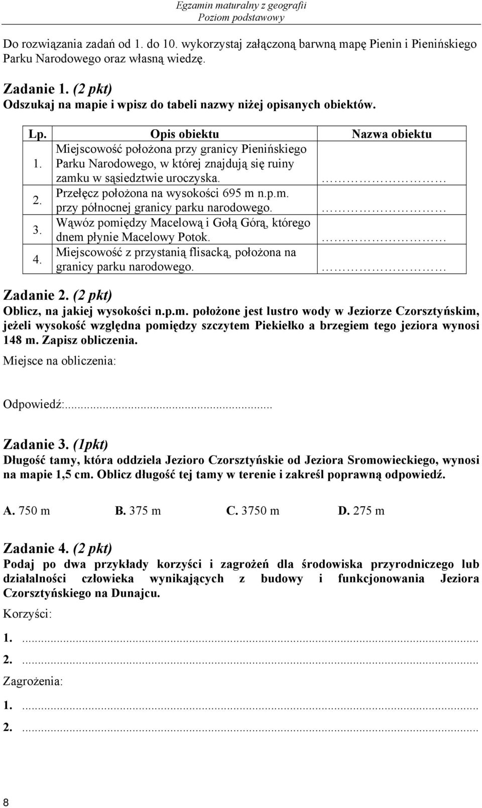 Miejscowość położona przy granicy Pienińskiego Parku Narodowego, w której znajdują się ruiny zamku w sąsiedztwie uroczyska. 2. Przełęcz położona na wysokości 695 m n.p.m. przy północnej granicy parku narodowego.