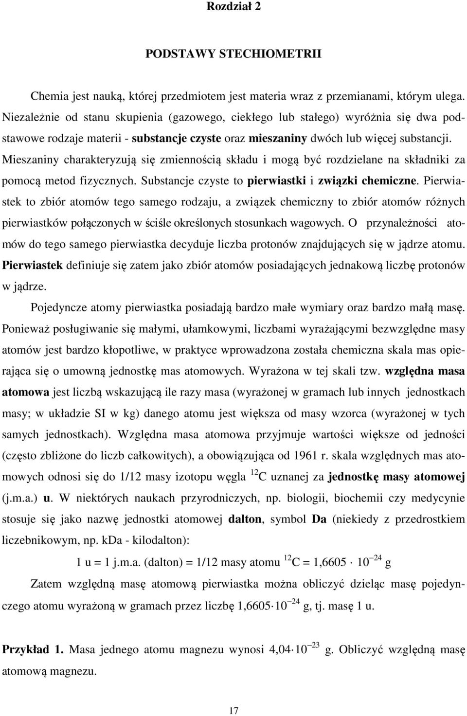 Mieszaniny charakteryzują się zmiennością składu i mogą być rozdzielane na składniki za pomocą metod fizycznych. Substancje czyste to pierwiastki i związki chemiczne.