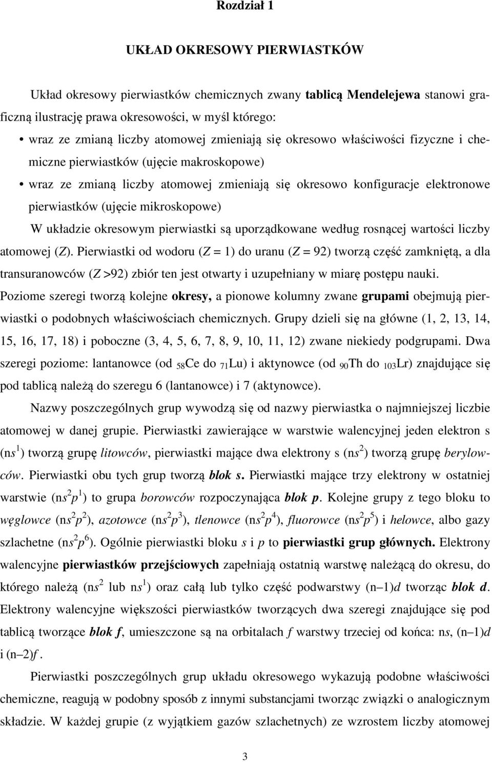 mikroskopowe) W układzie okresowym pierwiastki są uporządkowane według rosnącej wartości liczby atomowej (Z).