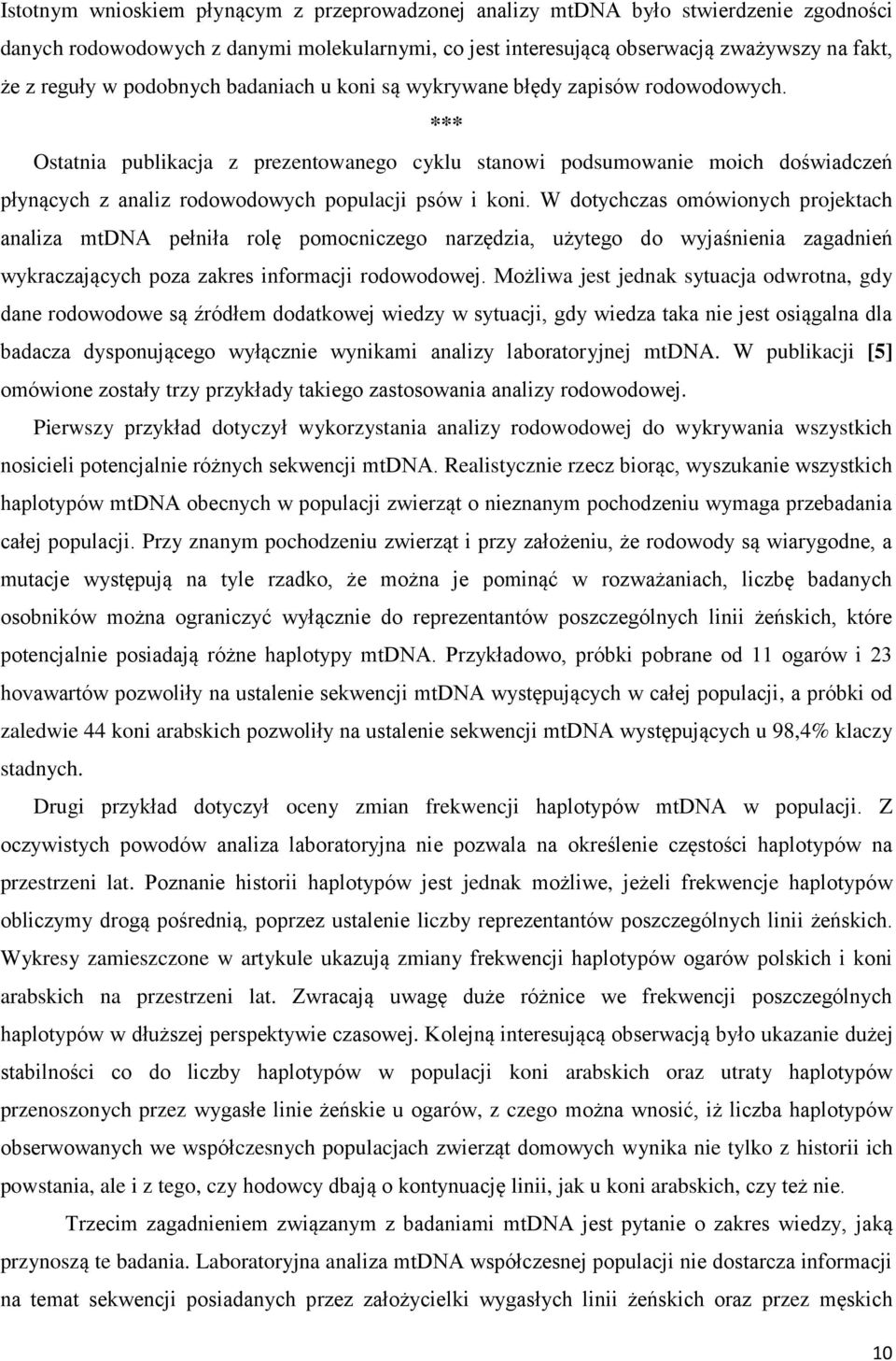 *** Ostatnia publikacja z prezentowanego cyklu stanowi podsumowanie moich doświadczeń płynących z analiz rodowodowych populacji psów i koni.