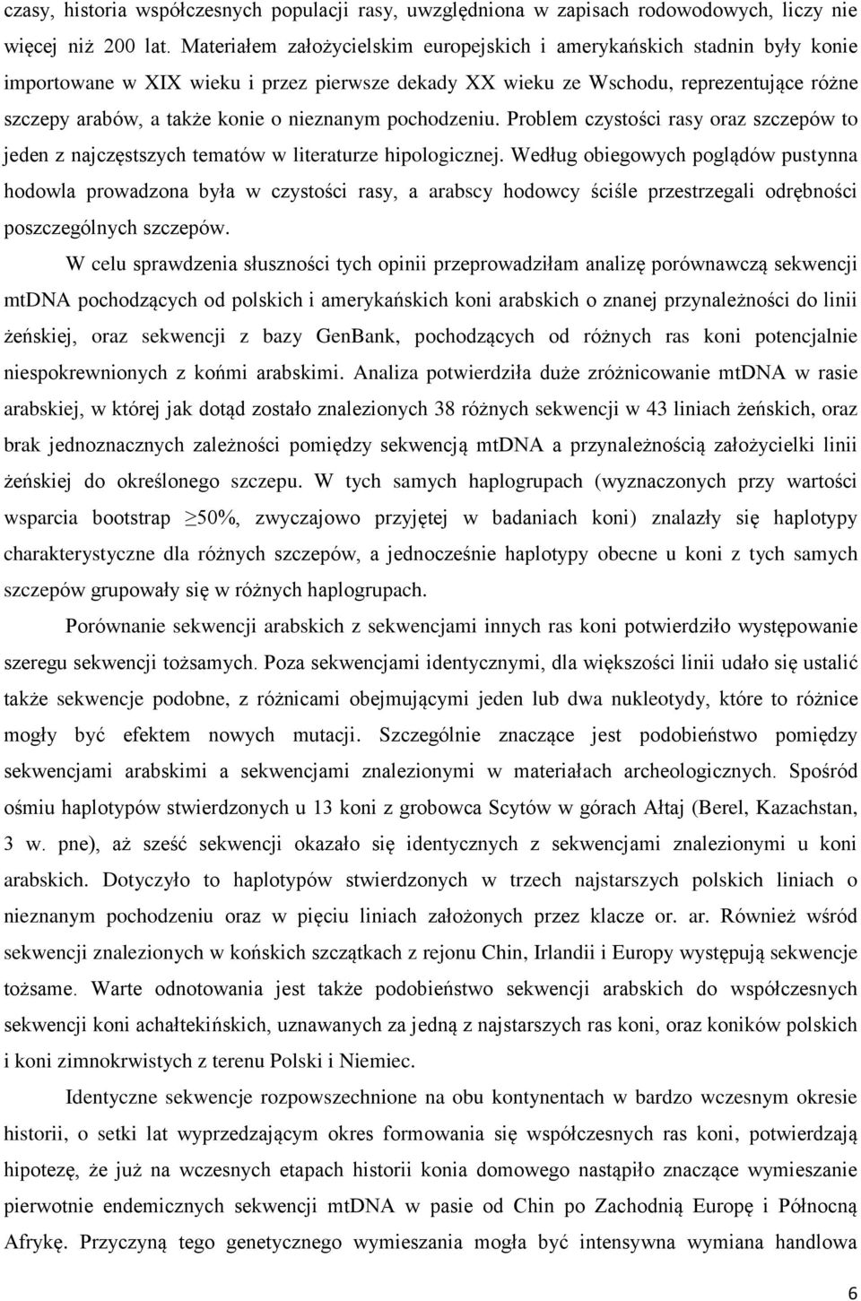 nieznanym pochodzeniu. Problem czystości rasy oraz szczepów to jeden z najczęstszych tematów w literaturze hipologicznej.