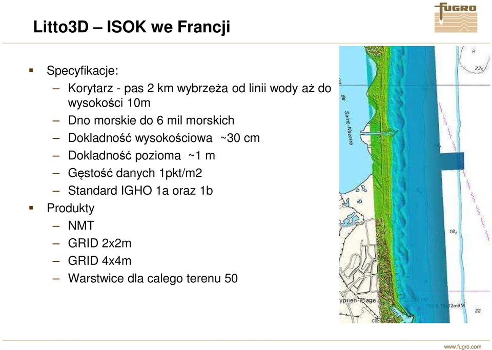 wysokościowa ~30 cm Dokladność pozioma ~1 m Gęstość danych 1pkt/m2