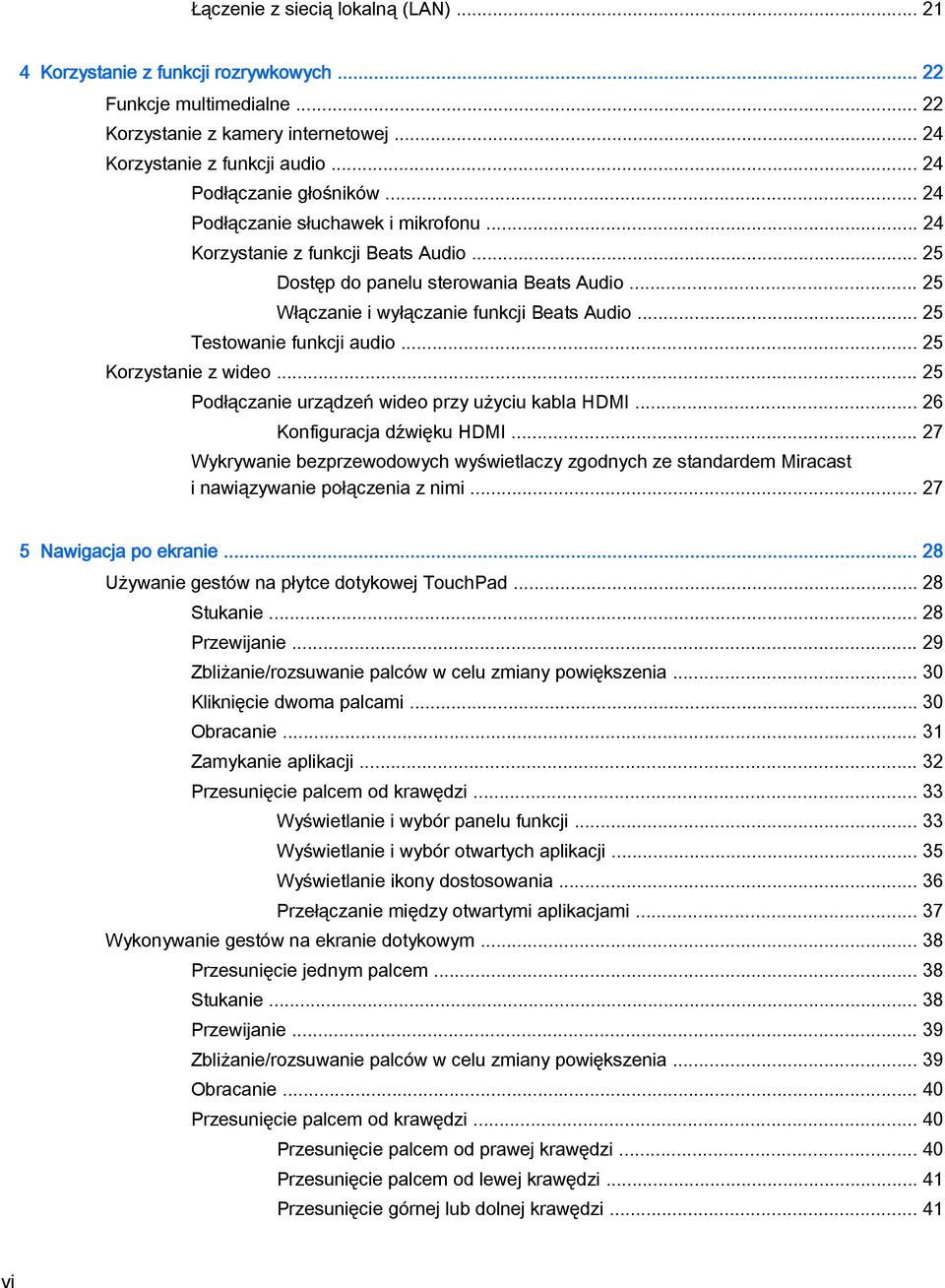 .. 25 Włączanie i wyłączanie funkcji Beats Audio... 25 Testowanie funkcji audio... 25 Korzystanie z wideo... 25 Podłączanie urządzeń wideo przy użyciu kabla HDMI... 26 Konfiguracja dźwięku HDMI.