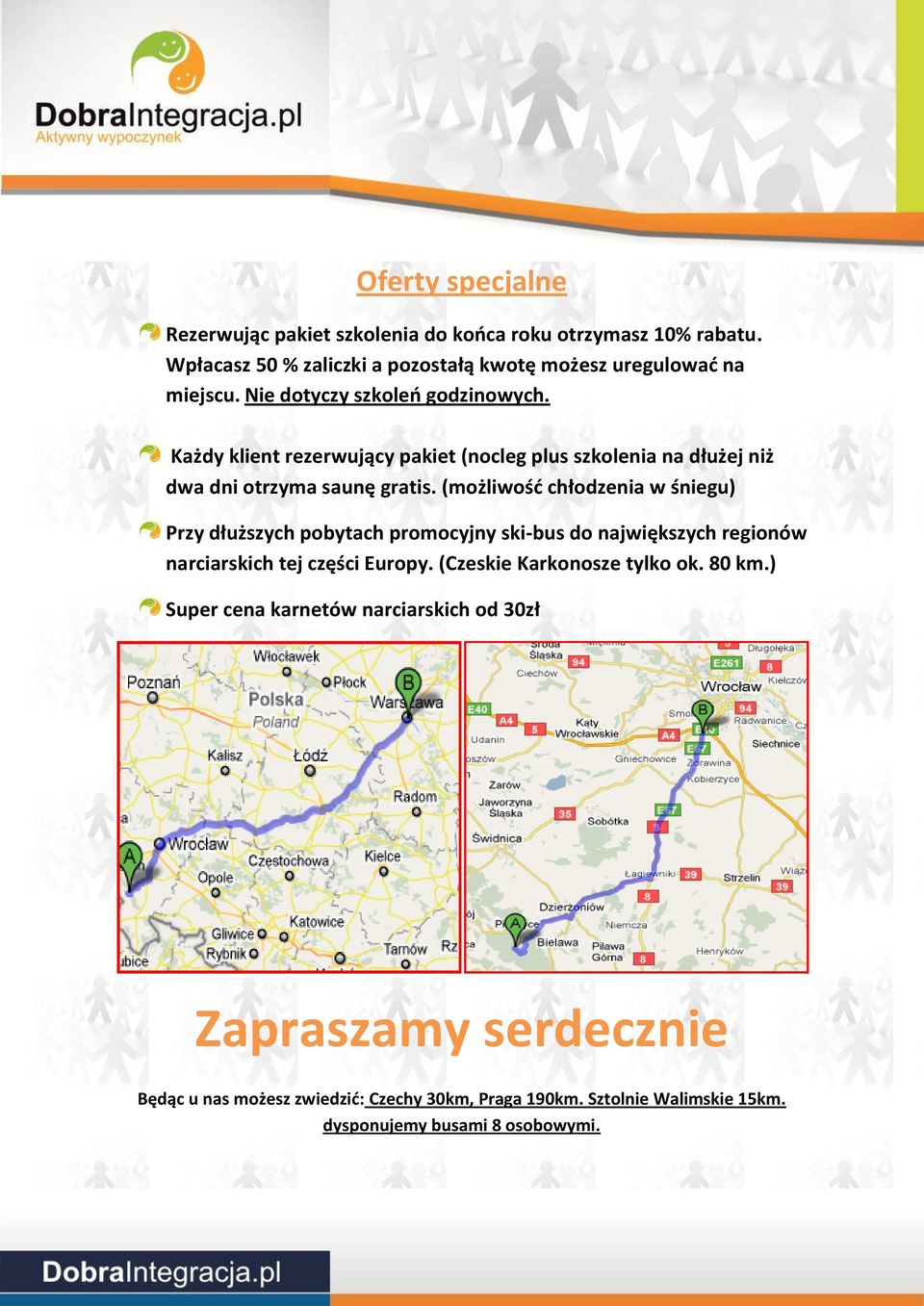 (możliwośd chłodzenia w śniegu) Przy dłuższych pobytach promocyjny ski-bus do największych regionów narciarskich tej części Europy.