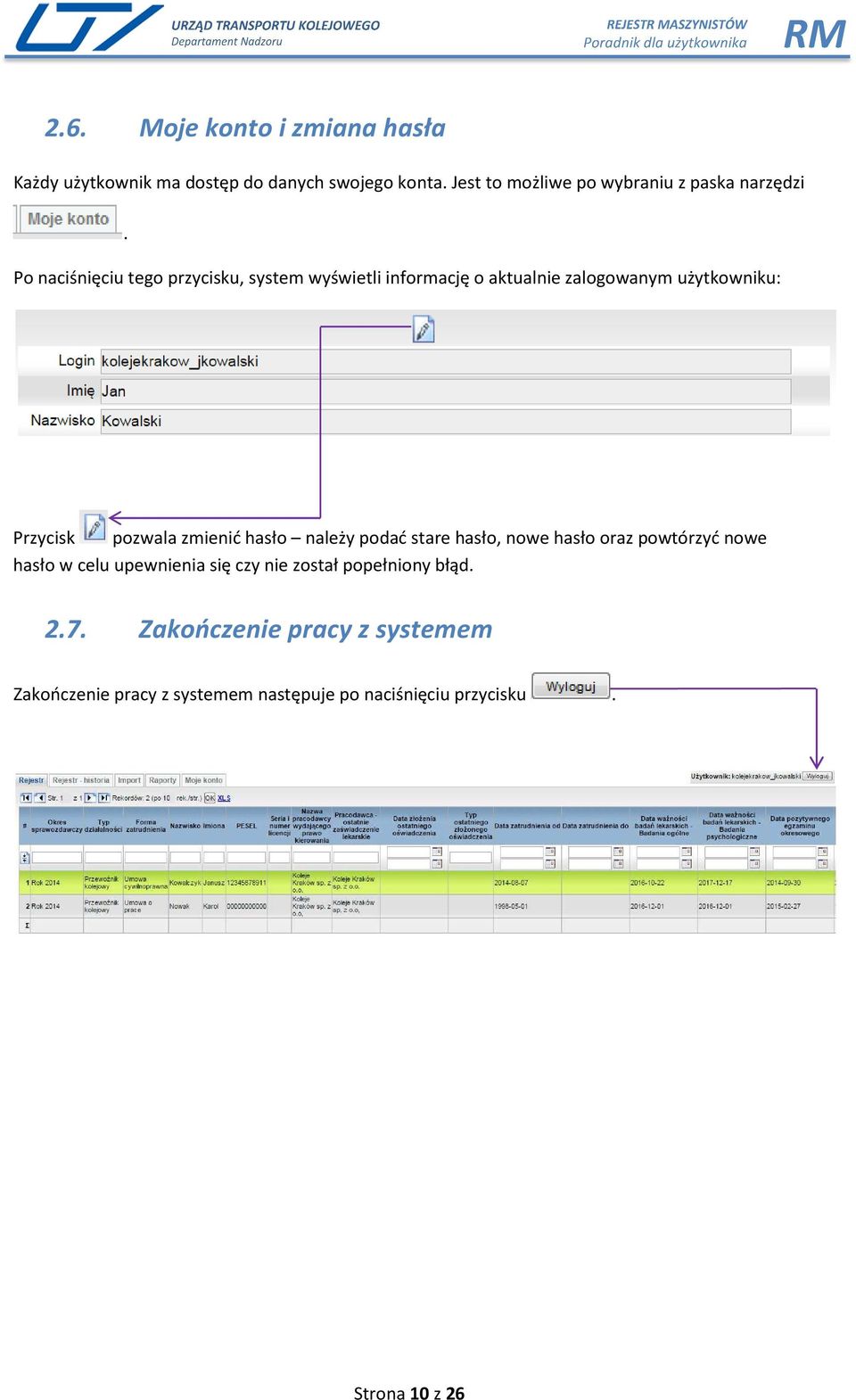 Po naciśnięciu tego przycisku, system wyświetli informację o aktualnie zalogowanym użytkowniku: Przycisk pozwala zmienić