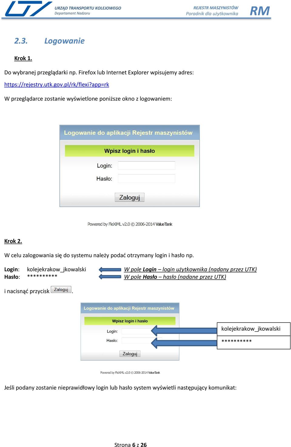 W celu zalogowania się do systemu należy podać otrzymany login i hasło np.