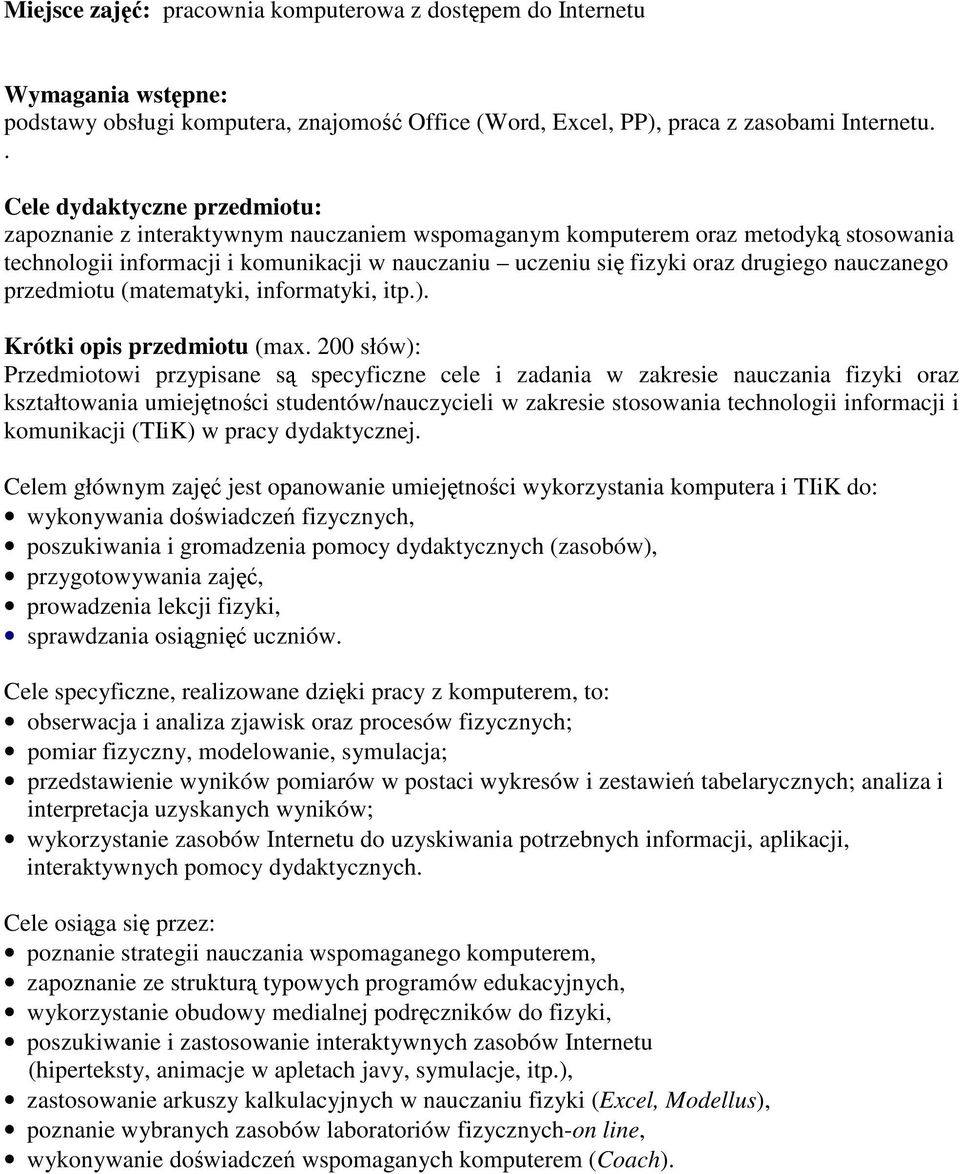 nauczanego przedmiotu (matematyki, informatyki, itp.). Krótki opis przedmiotu (max.