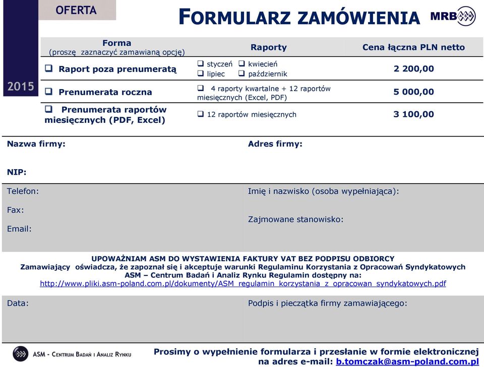 nazwisko (osoba wypełniająca): Zajmowane stanowisko: UPOWAŻNIAM ASM DO WYSTAWIENIA FAKTURY VAT BEZ PODPISU ODBIORCY Zamawiający oświadcza, że zapoznał się i akceptuje warunki Regulaminu Korzystania z