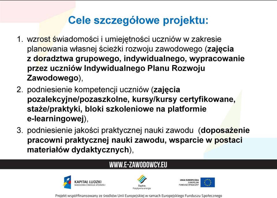 indywidualnego, wypracowanie przez uczniów Indywidualnego Planu Rozwoju Zawodowego), 2.