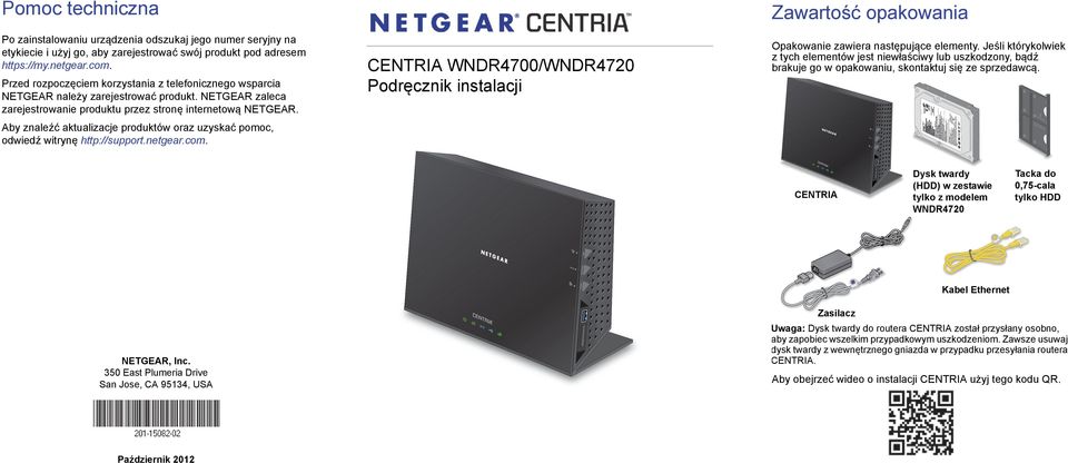 Aby znaleźć aktualizacje produktów oraz uzyskać pomoc, odwiedź witrynę http://support.netgear.com.