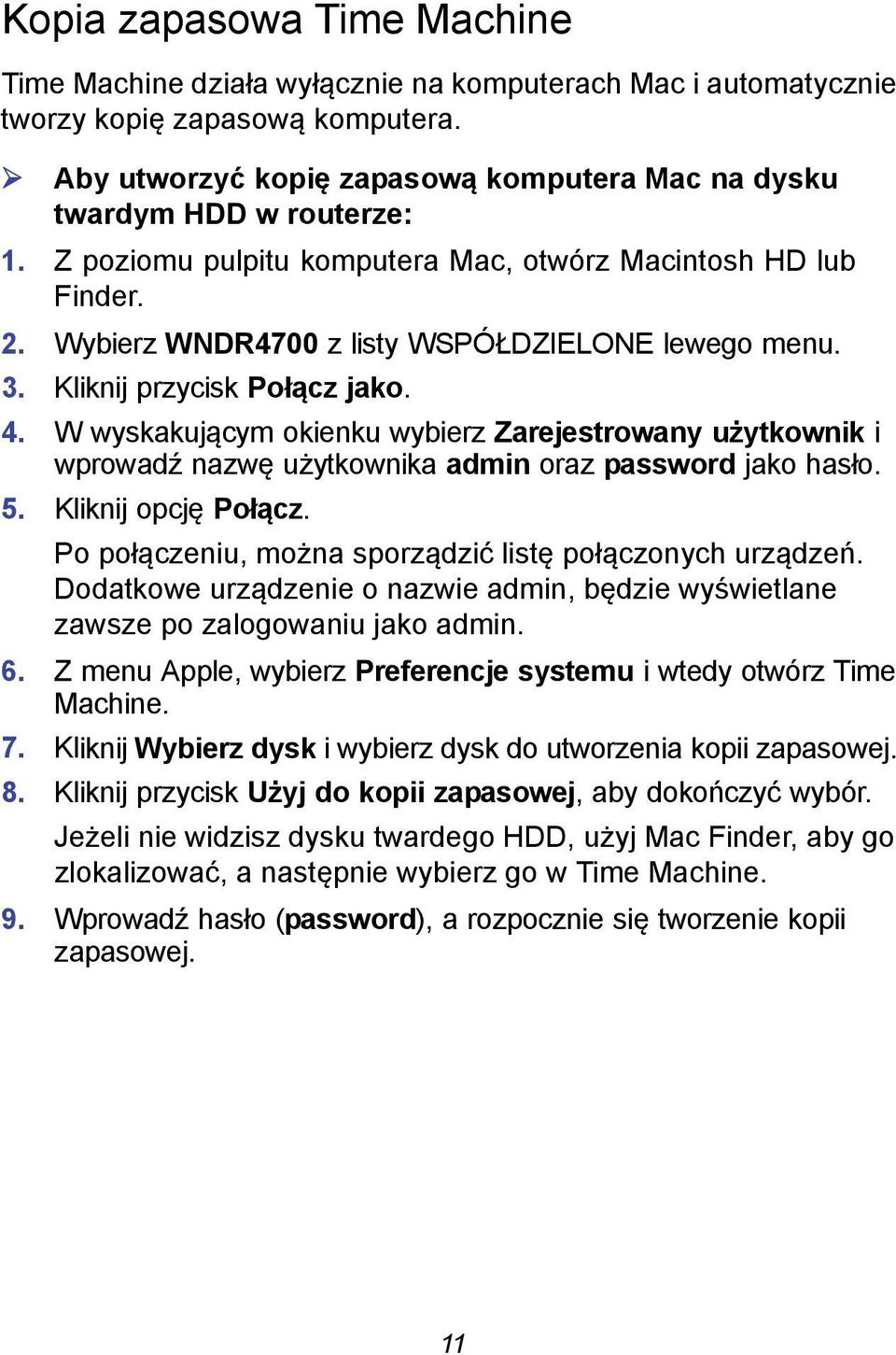 Kliknij przycisk Połącz jako. 4. W wyskakującym okienku wybierz Zarejestrowany użytkownik i wprowadź nazwę użytkownika admin oraz password jako hasło. 5. Kliknij opcję Połącz.