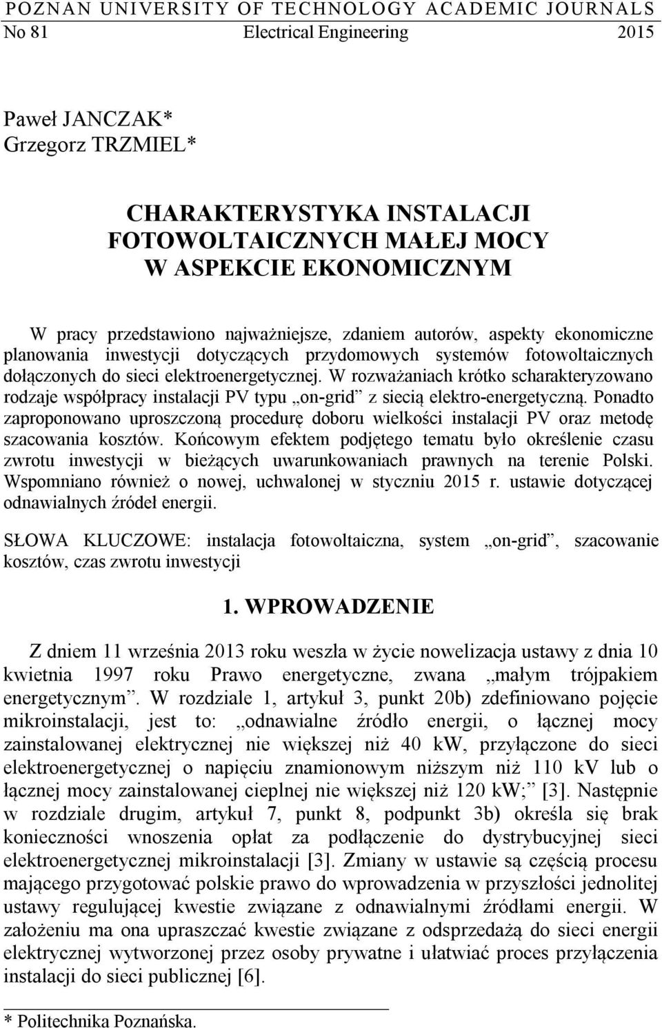 W rozważaniach krótko scharakteryzowano rodzaje współpracy instalacji PV typu on-grid z siecią elektro-energetyczną.