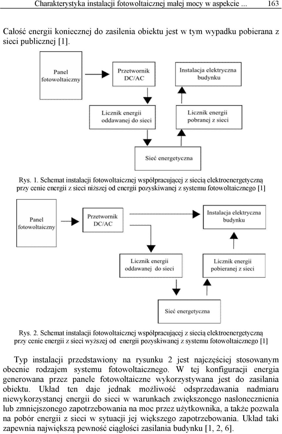 Schemat instalacji fotowoltaicznej współpracującej z siecią elektroenergetyczną przy cenie energii z sieci niższej od energii pozyskiwanej z systemu fotowoltaicznego [1] Rys. 2.