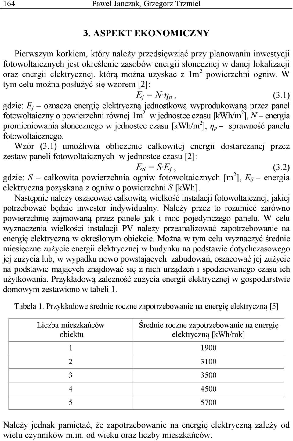 którą można uzyskać z 1m 2 powierzchni ogniw. W tym celu można posłużyć się wzorem [2]: E j = N η p, (3.