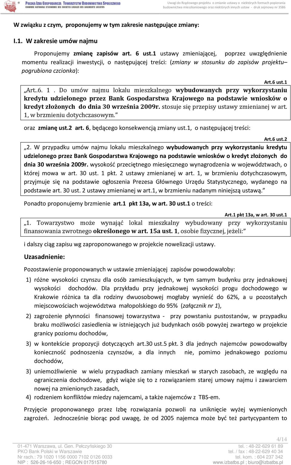 Do umów najmu lokalu mieszkalnego wybudowanych przy wykorzystaniu kredytu udzielonego przez Bank Gospodarstwa Krajowego na podstawie wniosków o kredyt złożonych do dnia 30 września 2009r.