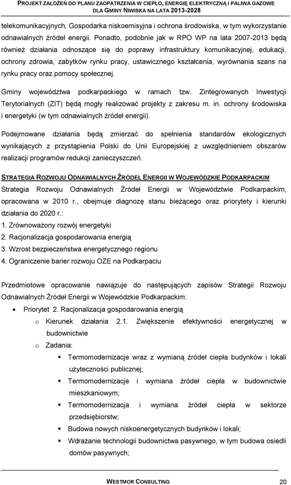 kształcenia, wyrównania szans na rynku pracy oraz pomocy społecznej. Gminy województwa podkarpackiego w ramach tzw.