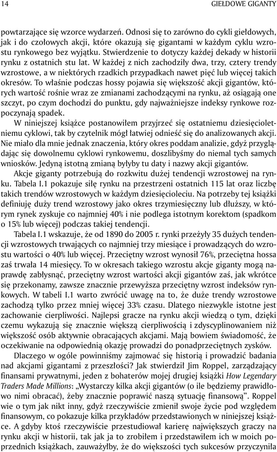 W każdej z nich zachodziły dwa, trzy, cztery trendy wzrostowe, a w niektórych rzadkich przypadkach nawet pięć lub więcej takich okresów.