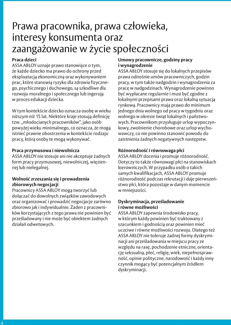 edukacji dziecka. W tym kontekście dziecko oznacza osobę w wieku niższym niż 15 lat. Niektóre kraje stosują definicję tzw.