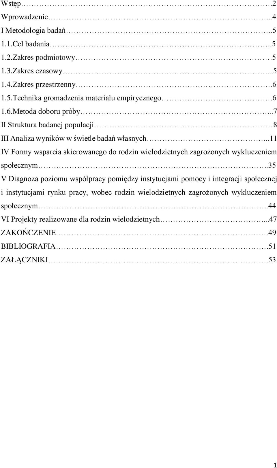 ..11 IV Formy wsparcia skierowanego do rodzin wielodzietnych zagrożonych wykluczeniem społecznym.