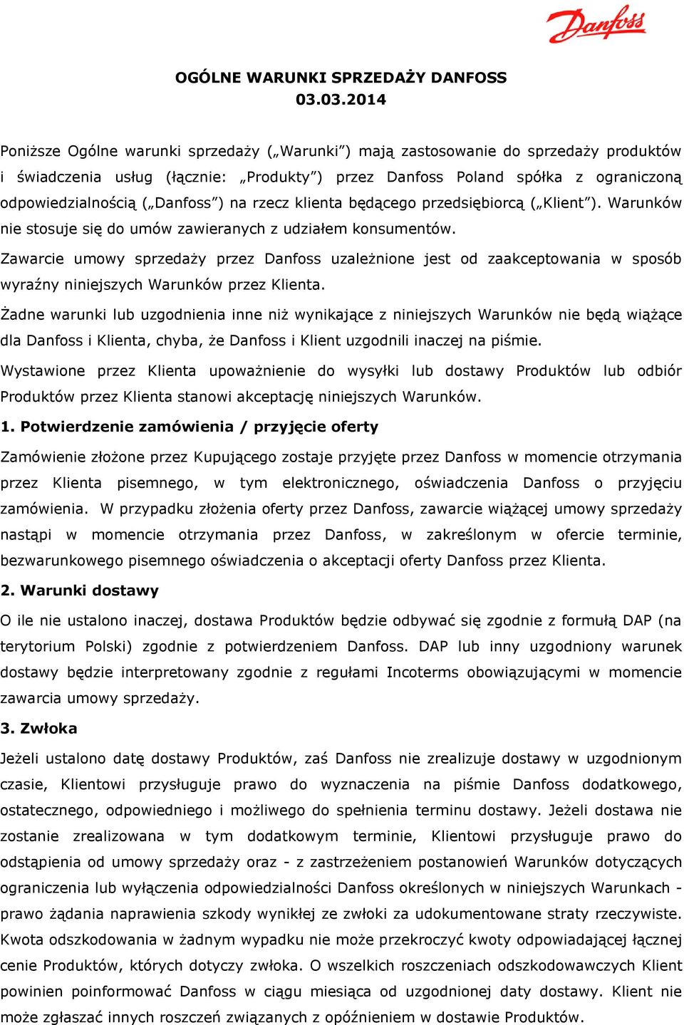 Danfoss ) na rzecz klienta będącego przedsiębiorcą ( Klient ). Warunków nie stosuje się do umów zawieranych z udziałem konsumentów.