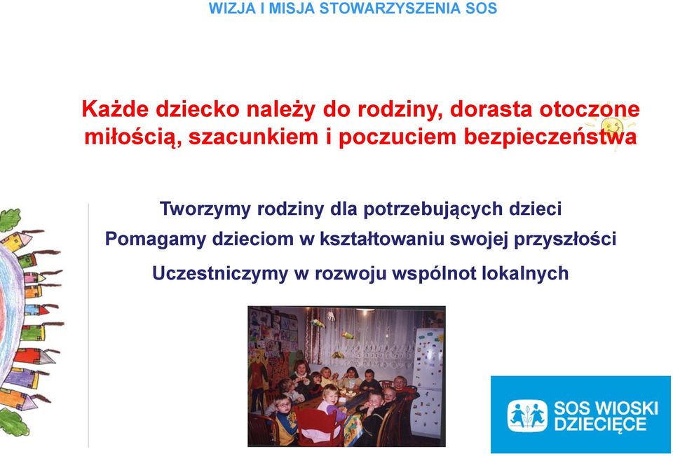 Tworzymy rodziny dla potrzebujących dzieci Pomagamy dzieciom w