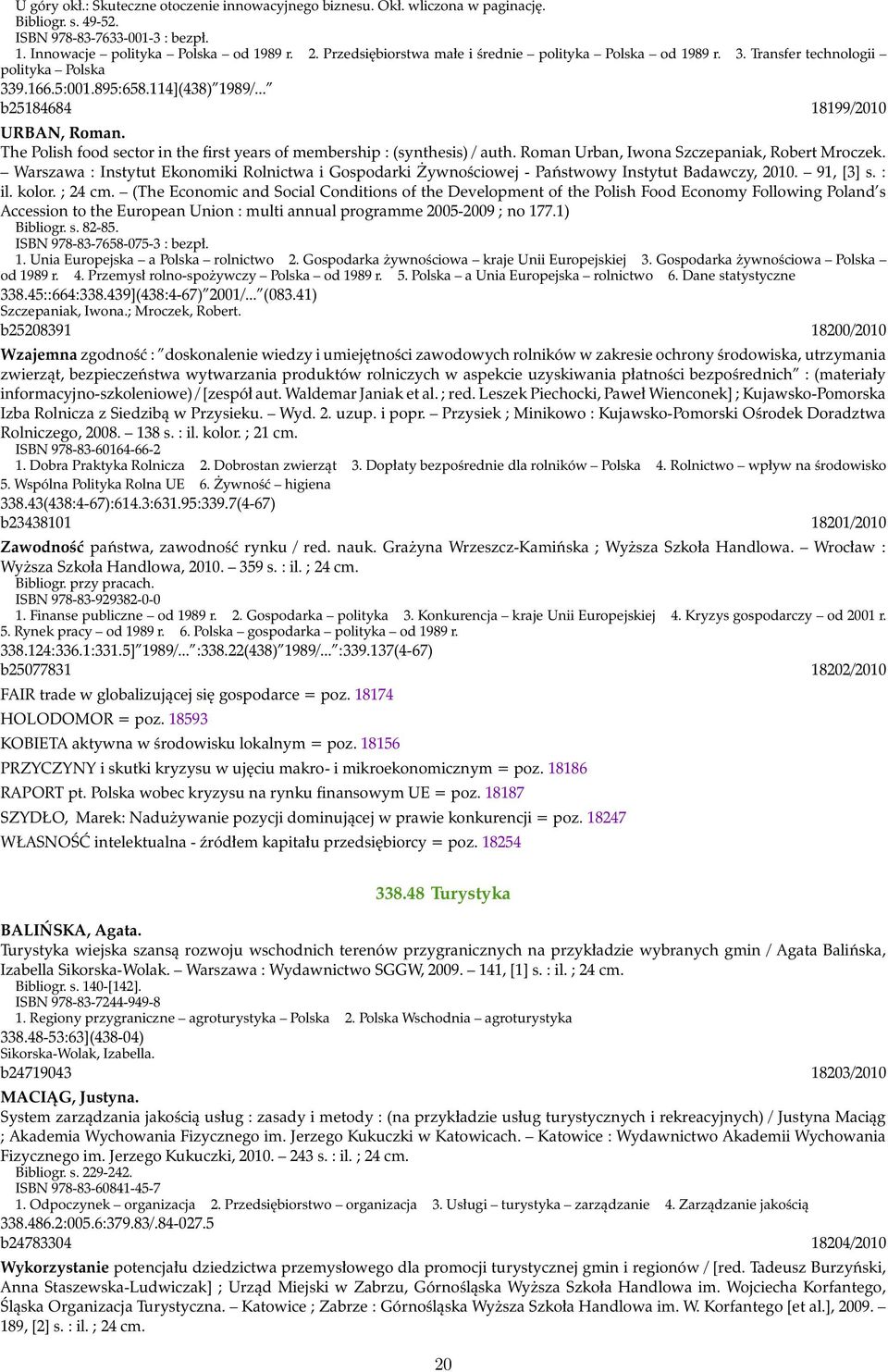 The Polish food sector in the first years of membership : (synthesis) / auth. Roman Urban, Iwona Szczepaniak, Robert Mroczek.