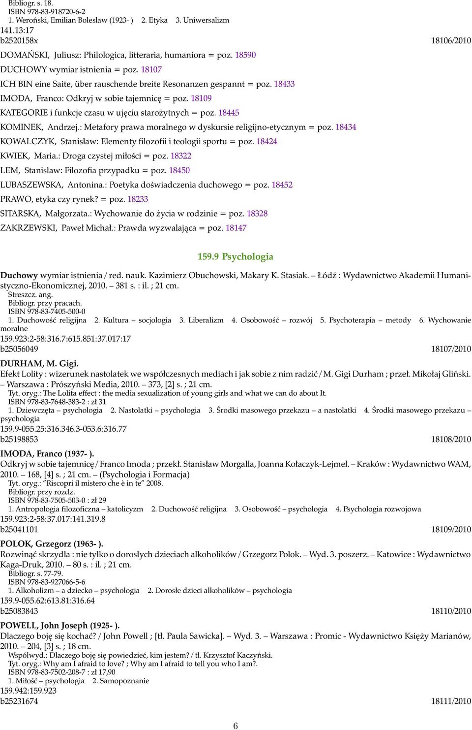 18109 KATEGORIE i funkcje czasu w ujęciu starożytnych = poz. 18445 KOMINEK, Andrzej.: Metafory prawa moralnego w dyskursie religijno-etycznym = poz.