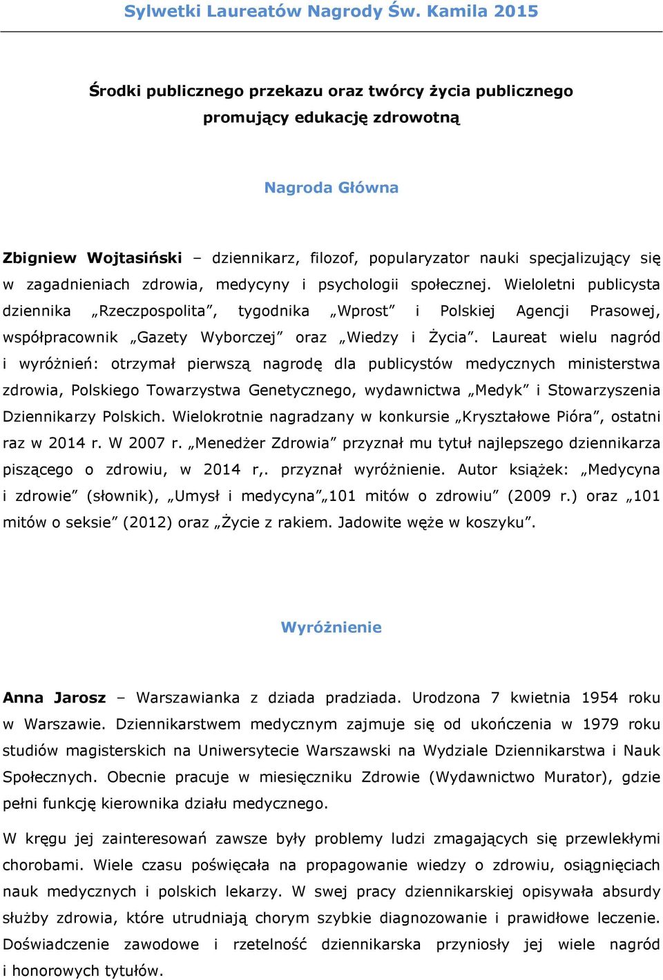 zagadnieniach zdrowia, medycyny i psychologii społecznej.