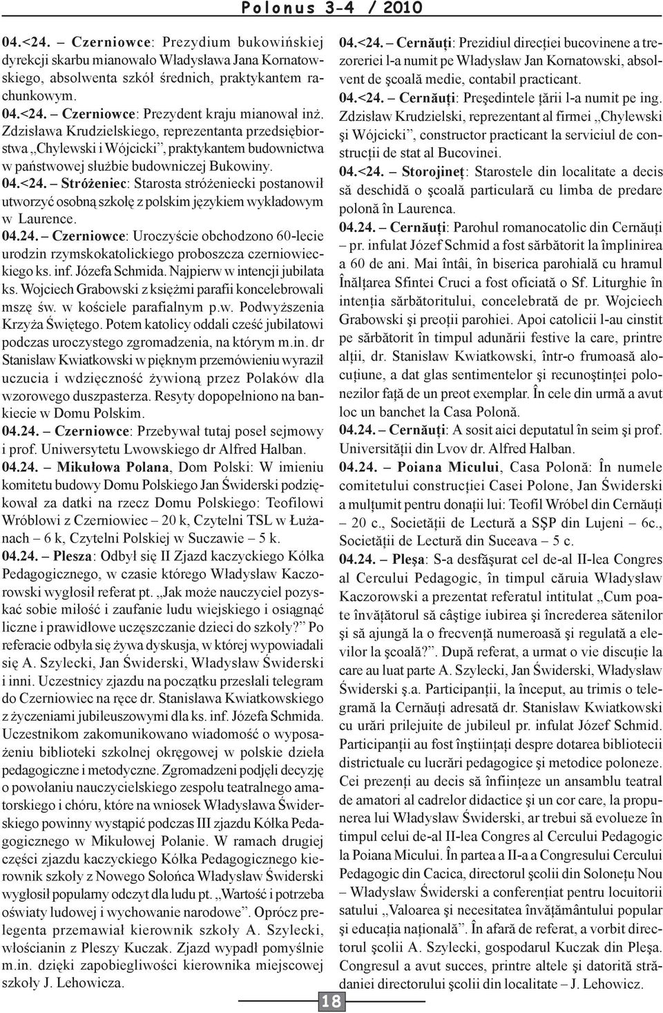 absolwenta szkół średnich, praktykantem rachunkowym.  Cernăuţi: Preşedintele ţării l-a numit pe ing. vent de şcoală medie, contabil practicant.  Czerniowce: Prezydent kraju mianował inż.