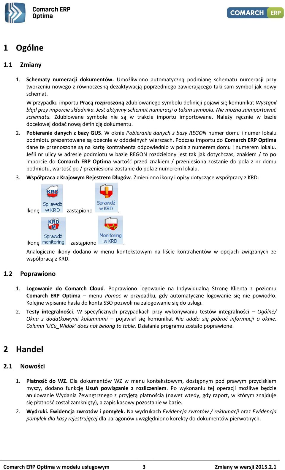 W przypadku importu Pracą rozproszoną zdublowanego symbolu definicji pojawi się komunikat Wystąpił błąd przy imporcie składnika. Jest aktywny schemat numeracji o takim symbolu.