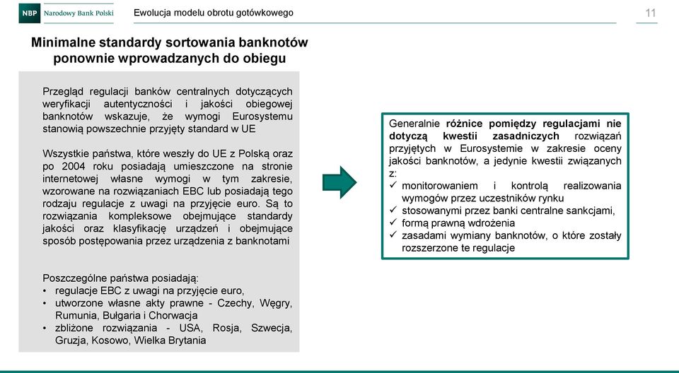 zakresie, wzorowane na rozwiązaniach EBC lub posiadają tego rodzaju regulacje z uwagi na przyjęcie euro.