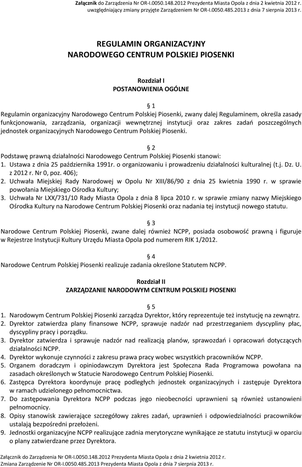 funkcjonowania, zarządzania, organizacji wewnętrznej instytucji oraz zakres zadań poszczególnych jednostek organizacyjnych Narodowego Centrum Polskiej Piosenki.