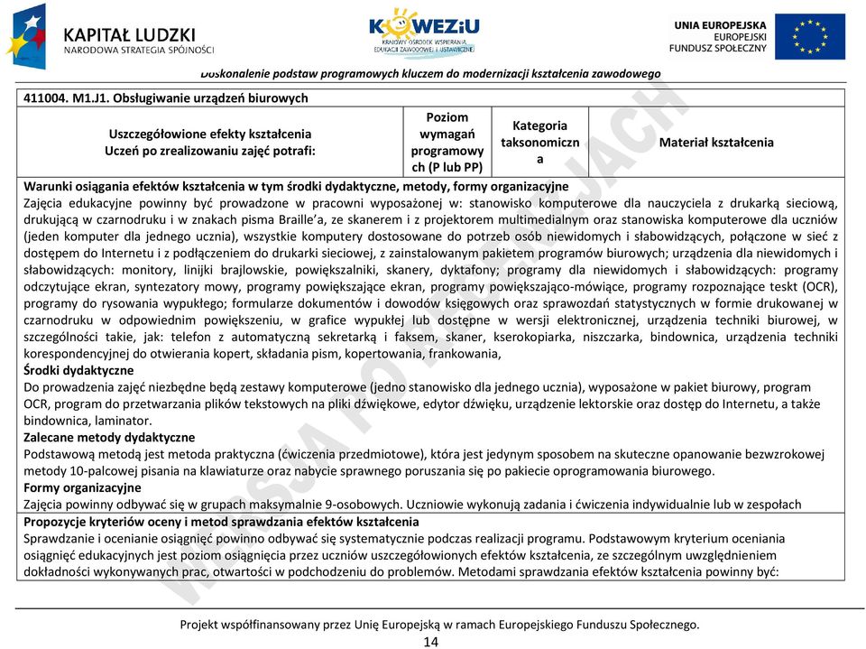 ksztłceni Wrunki osiągni efektów ksztłceni w tym środki dydktyczne, metody, formy orgnizcyjne Zjęci edukcyjne powinny być prowdzone w prcowni wyposżonej w: stnowisko komputerowe dl nuczyciel z