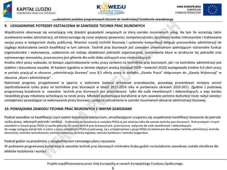 Również rozwój techniki biurowej i systemów komunikcji obliguje prcowników dministrcji do ciągłego doskonleni swoich kwlifikcji w tym zkresie.