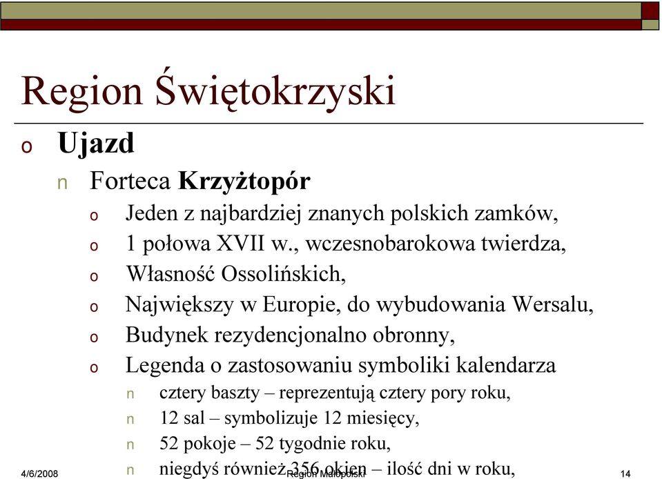 rezydencjnaln brnny, Legenda zastswaniu symbliki kalendarza cztery baszty reprezentują cztery pry rku, 12