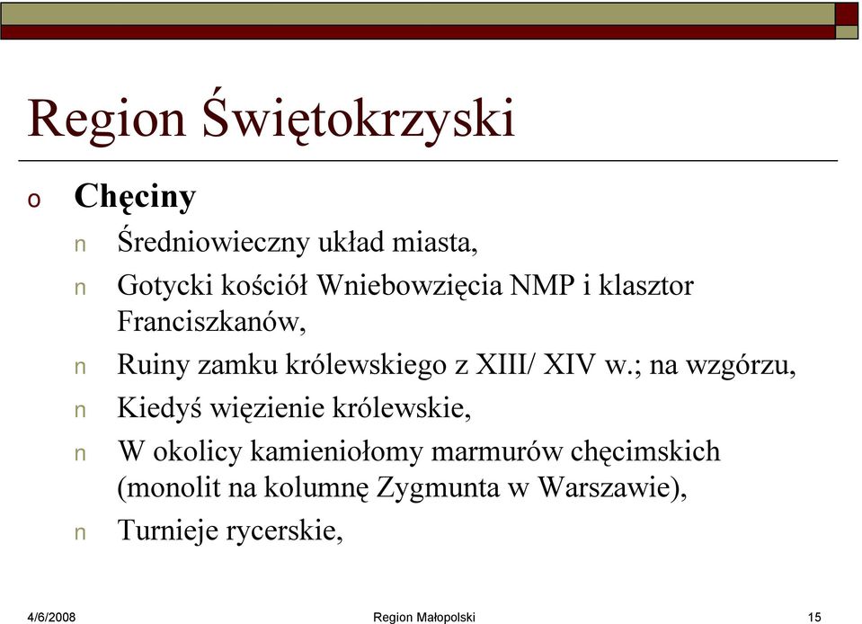 ; na wzgórzu, Kiedyś więzienie królewskie, W klicy kamieniłmy marmurów