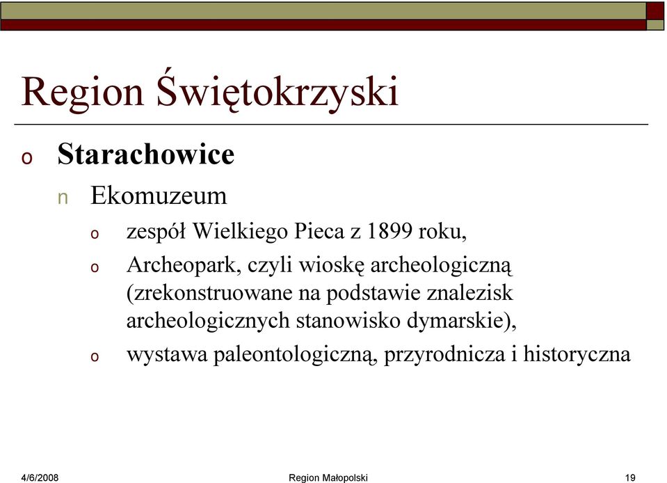 pdstawie znalezisk archelgicznych stanwisk dymarskie), wystawa