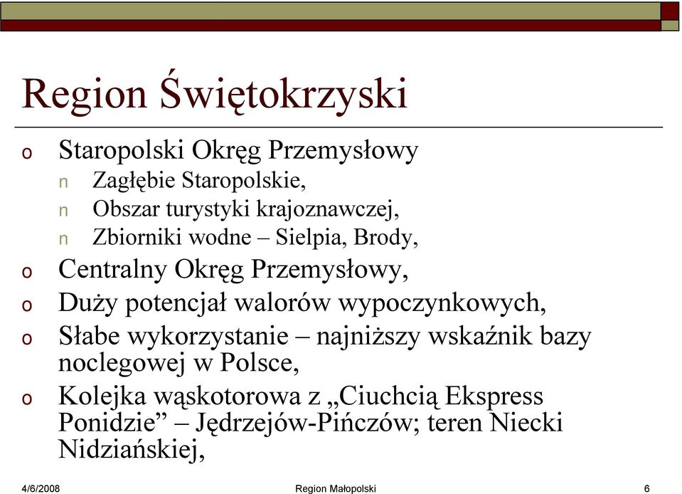 wypczynkwych, Słabe wykrzystanie najniższy wskaźnik bazy nclegwej w Plsce, Klejka wąsktrwa