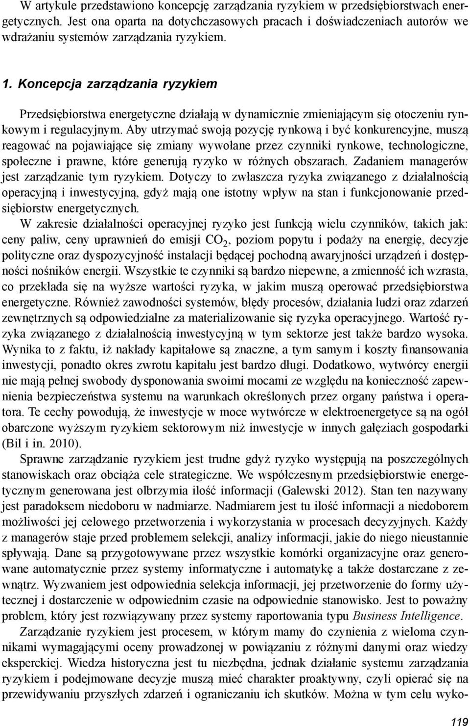 Koncepcja zarządzania ryzykiem Przedsiębiorstwa energetyczne działają w dynamicznie zmieniającym się otoczeniu rynkowym i regulacyjnym.