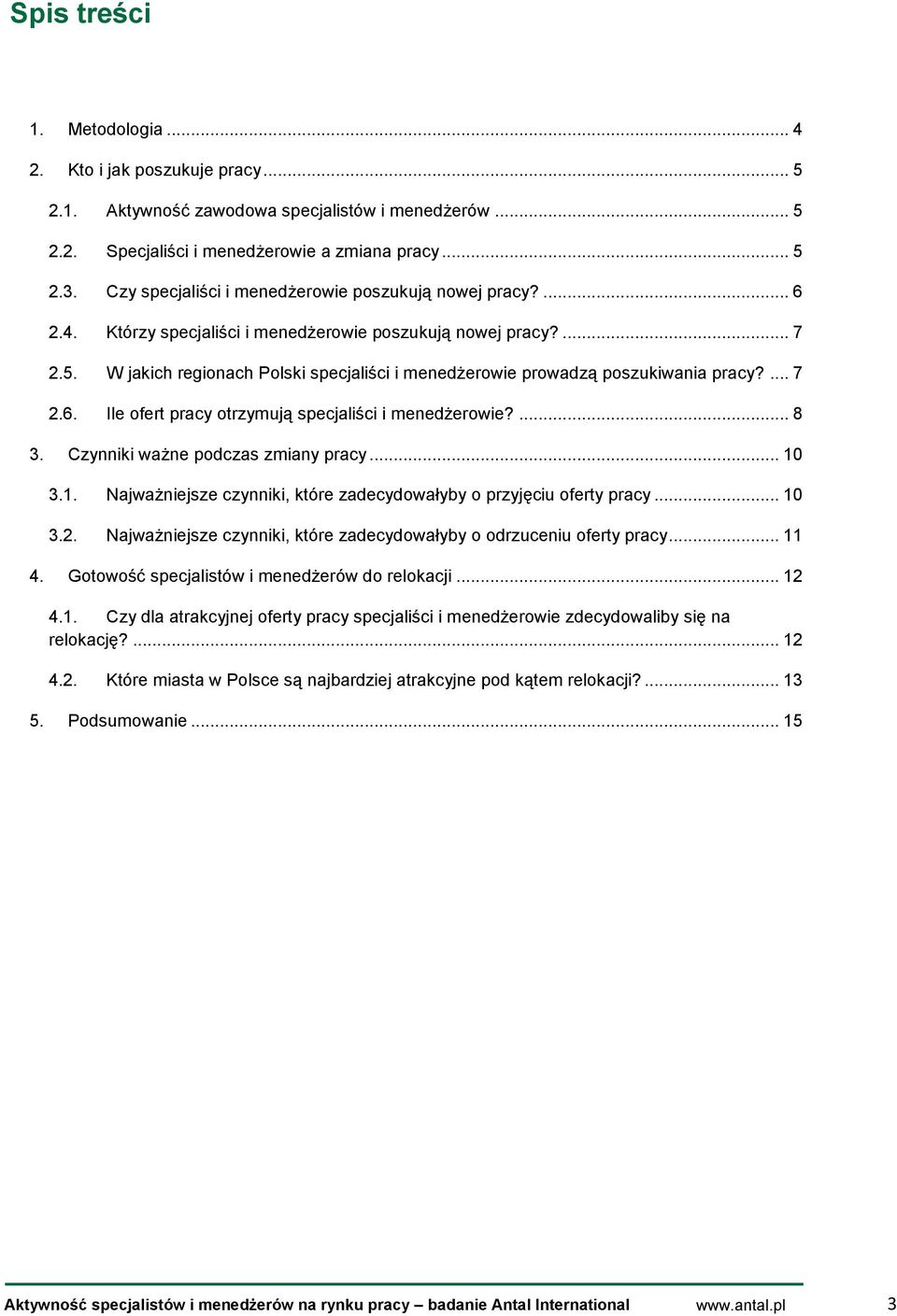 W jakich regionach Polski specjaliści i menedżerowie prowadzą poszukiwania pracy?... 7 2.6. Ile ofert pracy otrzymują specjaliści i menedżerowie?... 8 3. Czynniki ważne podczas zmiany pracy... 10