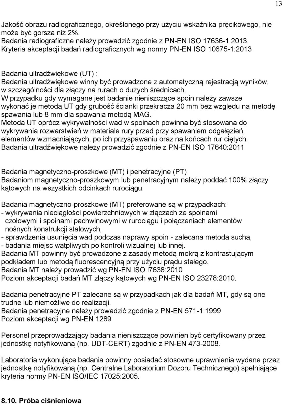 szczególności dla złączy na rurach o dużych średnicach.