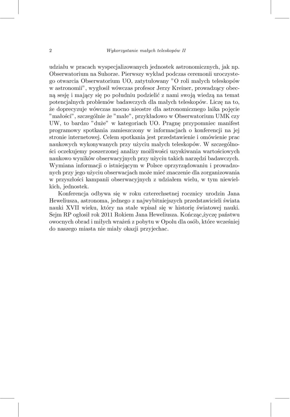 się po południu podzielić z nami swoją wiedzą na temat potencjalnych problemów badawczych dla małych teleskopów.