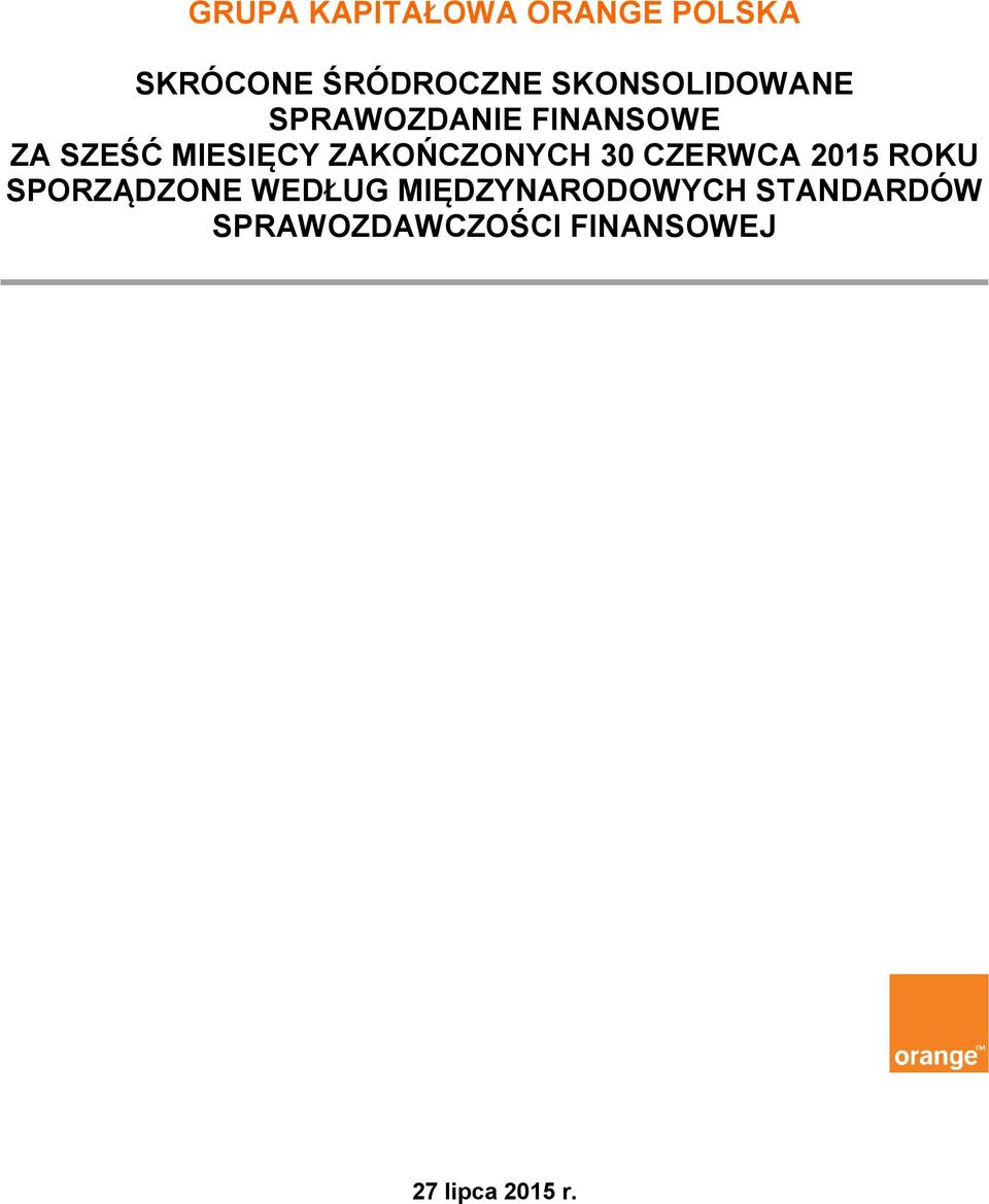 ZAKOŃCZONYCH 30 CZERWCA 2015 ROKU SPORZĄDZONE WEDŁUG