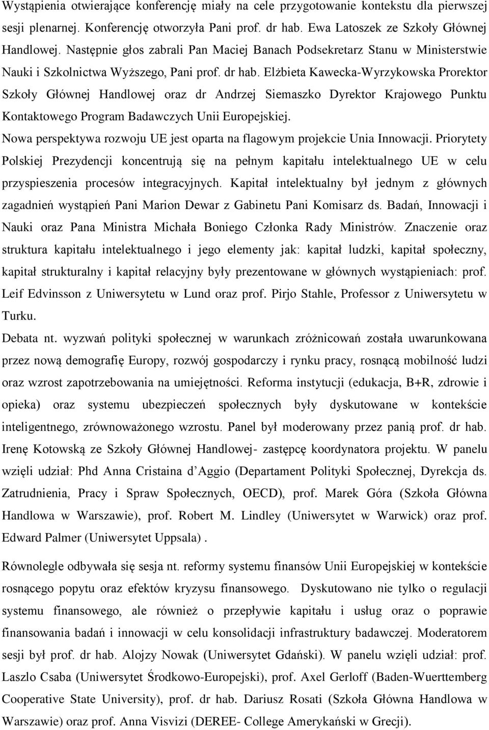 Elżbieta Kawecka-Wyrzykowska Prorektor Szkoły Głównej Handlowej oraz dr Andrzej Siemaszko Dyrektor Krajowego Punktu Kontaktowego Program Badawczych Unii Europejskiej.