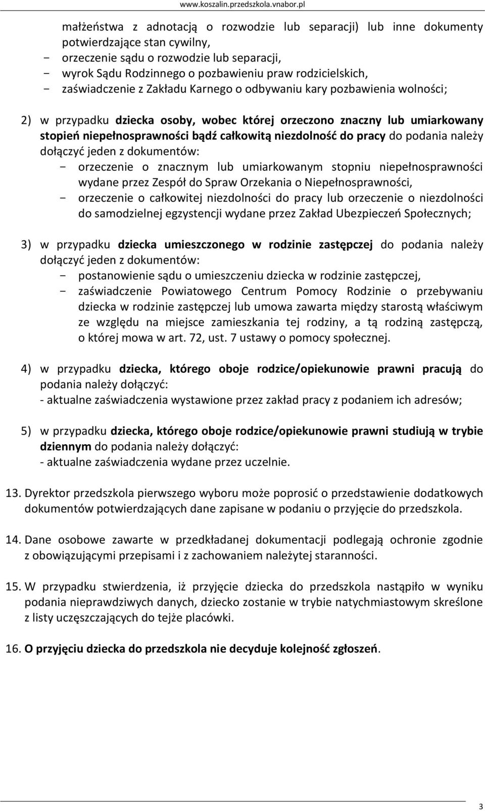 całkowitą niezdolność do pracy do podania należy dołączyć jeden z dokumentów: - orzeczenie o znacznym lub umiarkowanym stopniu niepełnosprawności wydane przez Zespół do Spraw Orzekania o
