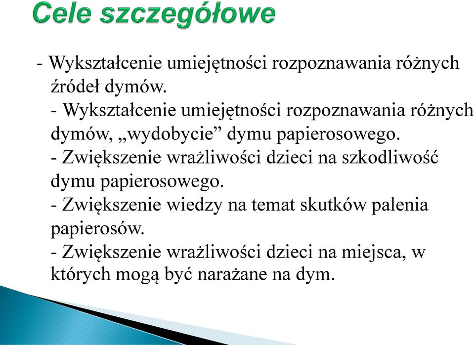 - Zwiększenie wrażliwości dzieci na szkodliwość dymu papierosowego.