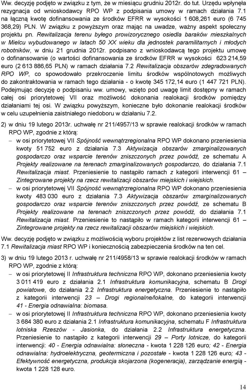 Rewitalizacja terenu byłego prowizorycznego osiedla baraków mieszkalnych w Mielcu wybudowanego w latach 50 XX wieku dla jednostek paramilitarnych i młodych robotników, w dniu 21 grudnia 2012r.