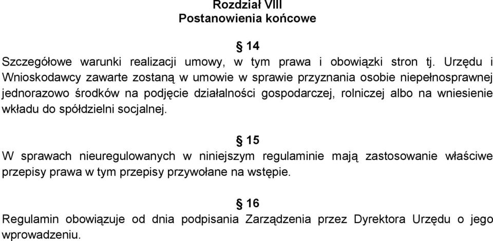 gospodarczej, rolniczej albo na wniesienie wkładu do spółdzielni socjalnej.