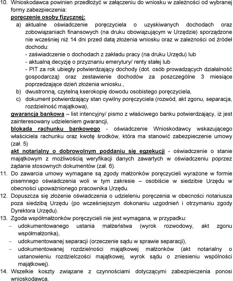 zakładu pracy (na druku Urzędu) lub - aktualną decyzję o przyznaniu emerytury/ renty stałej lub - PIT za rok ubiegły potwierdzający dochody (dot.